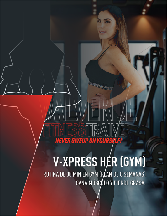 VALVERDE FITNESS TRAINER V-XPRESS HER (GYM) RUTINA DE 30 MIN (PLAN DE 8 SEMANAS)